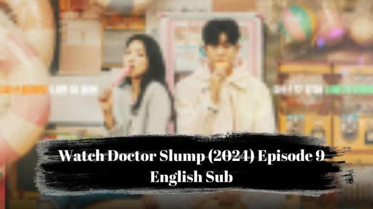 Watch Doctor Slump (2024) Episode 9 English Sub